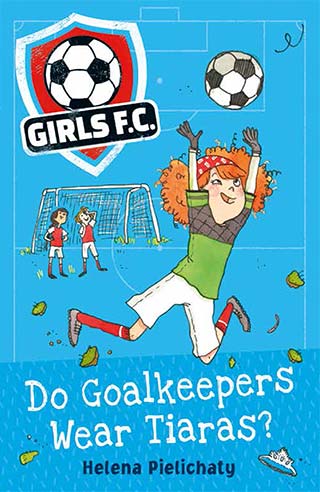 Do Goalkeepers Wear Tiaras? by Helena Pielichaty book cover